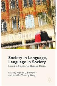 Society in Language, Language in Society: Essays in Honour of Ruqaiya Hasan