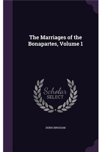 The Marriages of the Bonapartes, Volume 1