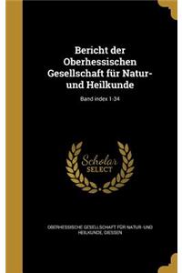 Bericht Der Oberhessischen Gesellschaft Fur Natur- Und Heilkunde; Band Index 1-34