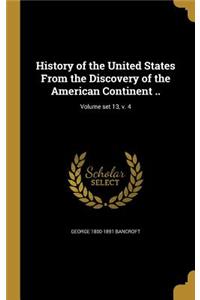 History of the United States From the Discovery of the American Continent ..; Volume set 13, v. 4