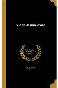 Vie de Jeanne d'Arc