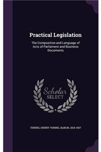 Practical Legislation. the Composition and Language of Acts of Parliament and Business Documents