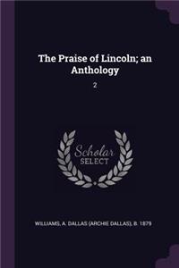 The Praise of Lincoln; an Anthology