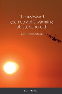 awkward geometry of a warming oblate spheroid