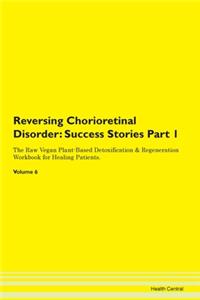 Reversing Chorioretinal Disorder: Succes