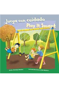 Juega Con Cuidado/Play It Smart