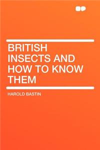 British Insects and How to Know Them