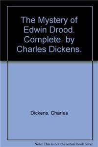Mystery of Edwin Drood. Complete. by Charles Dickens.
