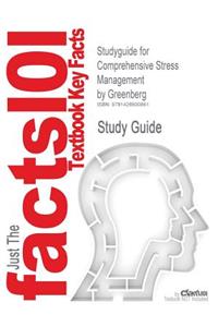 Studyguide for Comprehensive Stress Management by Greenberg, ISBN 9780072557077