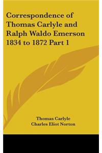 Correspondence of Thomas Carlyle and Ralph Waldo Emerson 1834 to 1872 Part 1