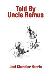 Told by Uncle Remus