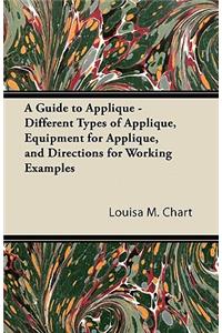 A Guide to Appliqué - Different Types of Appliqué, Equipment for Appliqué, and Directions for Working Examples