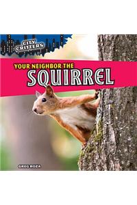 Your Neighbor the Squirrel