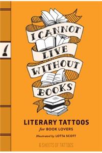 I Cannot Live Without Books