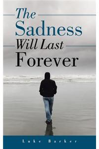 Sadness Will Last Forever