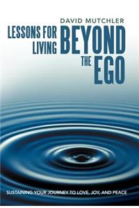 Lessons for Living Beyond the Ego