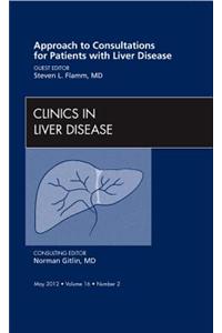 Approach to Consultations for Patients with Liver Disease, an Issue of Clinics in Liver Disease