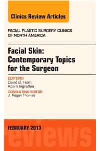 Facial Skin: Contemporary Topics for the Surgeon, an Issue of Facial Plastic Surgery Clinics