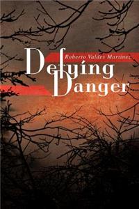 Defying Danger