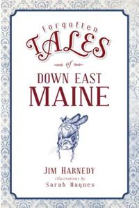 Forgotten Tales of Down East Maine
