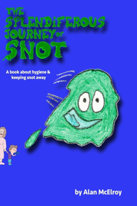 Splendiferous Journey Of Snot