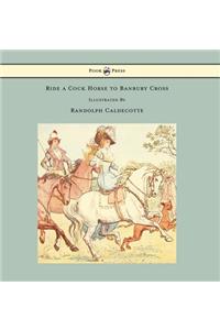 Ride a Cock Horse to Banbury Cross - Illustrated by Randolph Caldecott