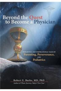 Beyond the Quest to Become a Physician