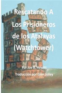 Rescatando a Los Prisioneros de los Atalaya