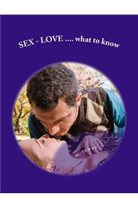 SEX - LOVE...what to know