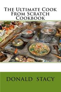 Ultimate Cook From Scratch Cookbook