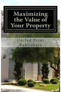 Maximizing the Value of Your Property