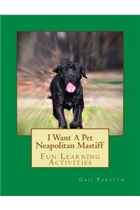 I Want A Pet Neapolitan Mastiff