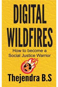 Digital Wildfires: How to Become a Social Justice Warrior