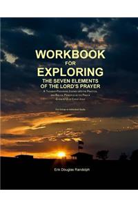 Workbook for Exploring the Seven Elements of the Lord's Prayer