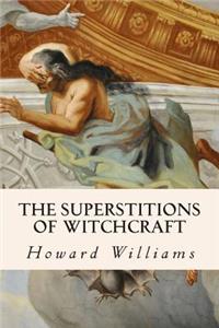 The Superstitions of Witchcraft