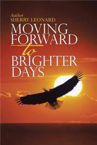 Moving Forward to Brighter Days