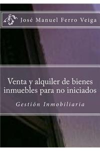 Venta y alquiler de bienes inmuebles para no iniciados