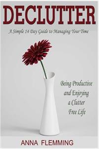 Declutter: 2 in 1. Declutter and Organize Your Home. How to Get Rid of Clutter and Organize Your Home (Cleaning, Housework Organization, Clutter Free Life)