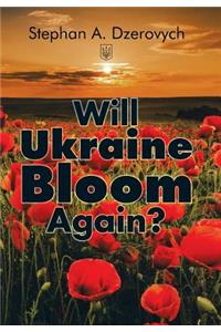 Will Ukraine Bloom Again?
