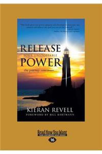 Release Your Unstoppable Power: The Journey Continues... (Large Print 16pt)