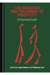 The Diagnosis and Treatment of Spasticity