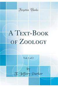 A Text-Book of Zoology, Vol. 1 of 2 (Classic Reprint)