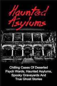 Haunted Asylums