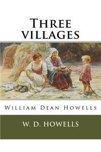 Three villages, By W. D. Howells