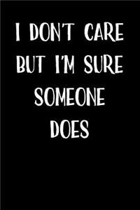I Don't Care But I'm Sure Someone Does