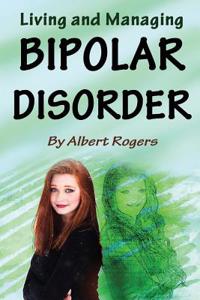 Bipolar Disorder: Living and Managing Bipolar Disorder