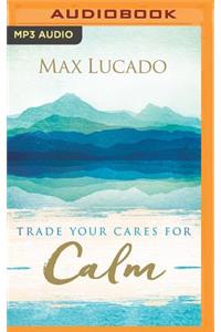 Trade Your Cares for Calm