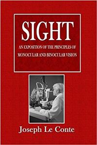 Sight: An Exposition of the Principles of Moonocular and Binocular Vision: Volume 31 (International Scientific)