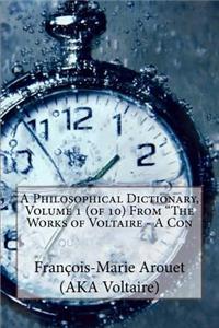 A Philosophical Dictionary, Volume 1 (of 10) From The Works of Voltaire - A Con