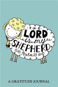 The Lord Is My Shepherd, Psalm 23, a Gratitude Journal